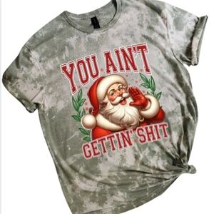 You Ain't Getting Sht Humor Santa Sublimation Graphic T-Shirt